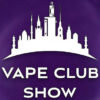 Vape Club Show